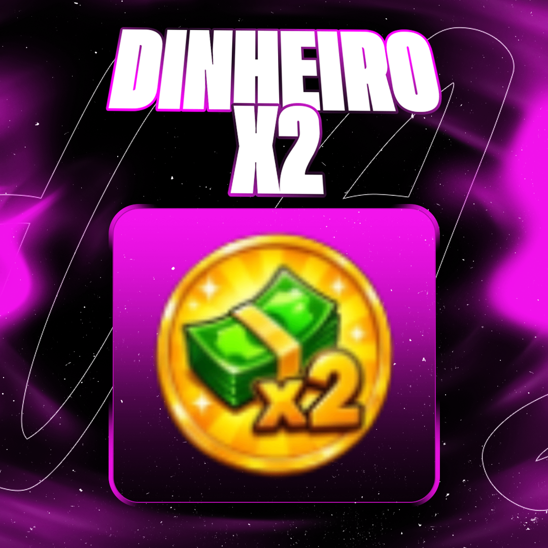 『💵』2X DINHEIRO