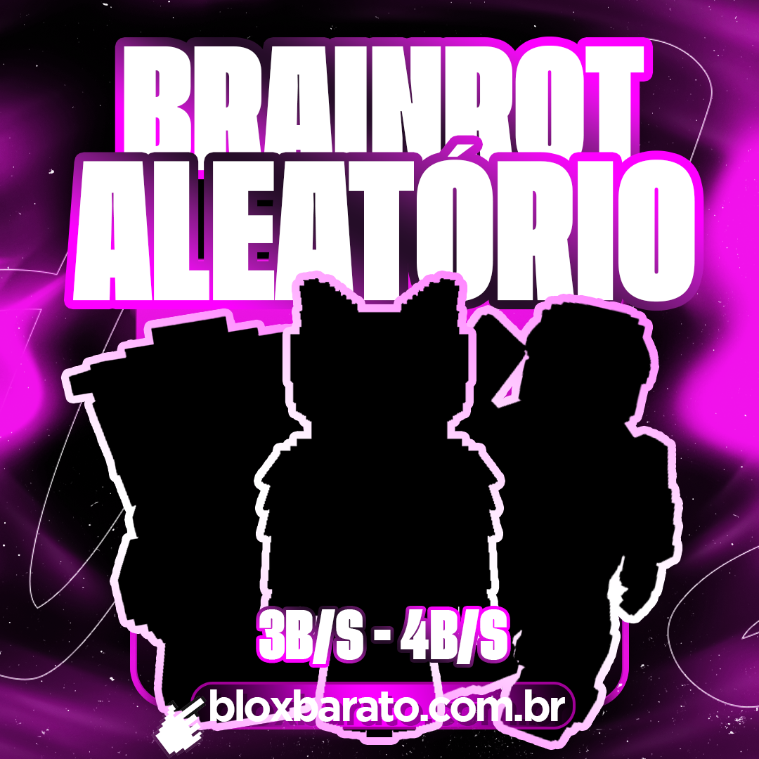 『❔』BRAINROT ALEATÓRIO 3B/S - 4B/S