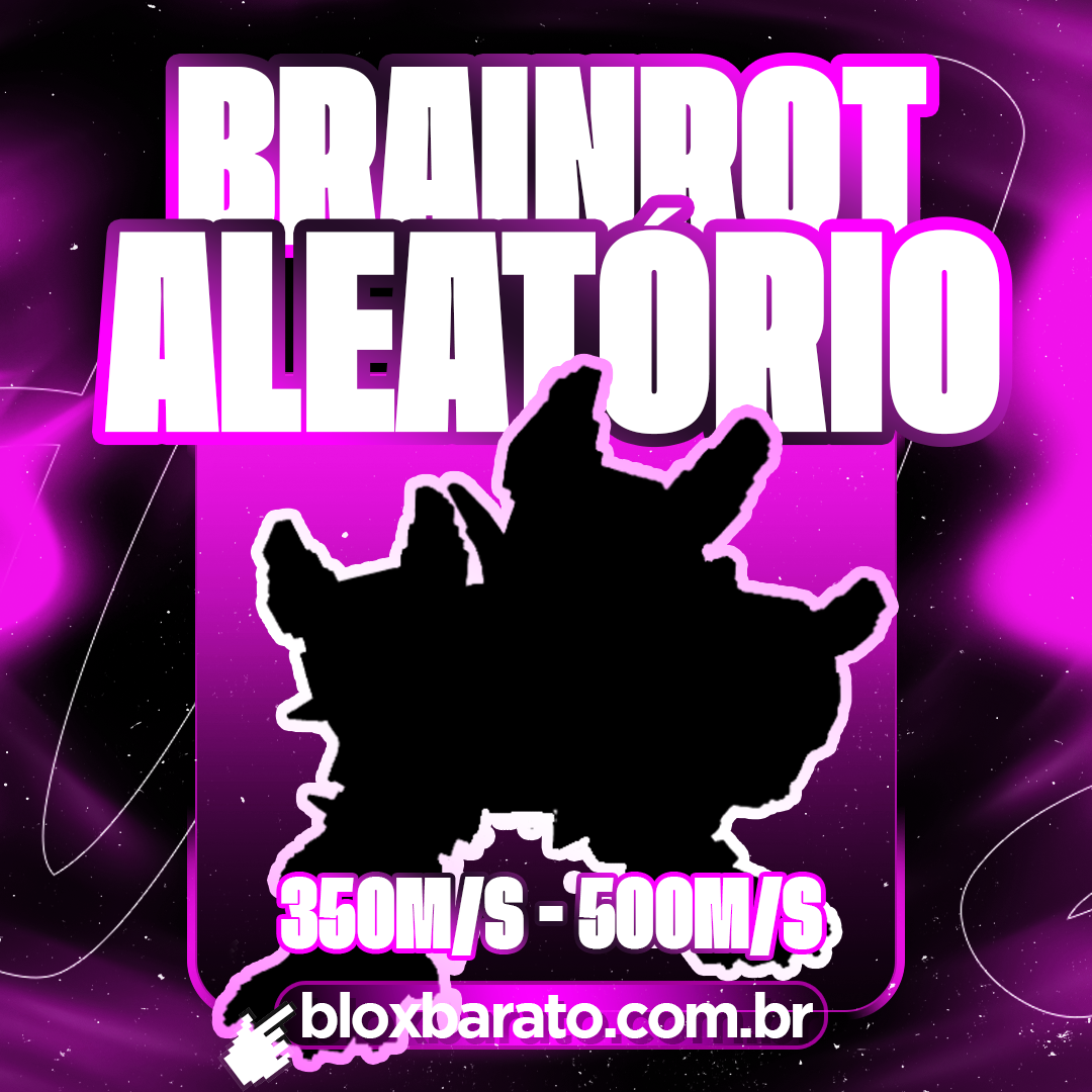 『❔』BRAINROT ALEATÓRIO 350M/S - 500M/S
